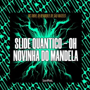 Listen to SLIDE QUANTICO - OH NOVINHA DO MANDELA (Explicit) song with lyrics from Mc Didô