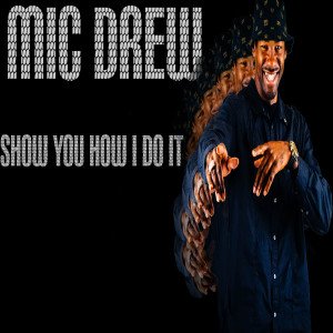 收听Mic Drew的Show You How I Do It歌词歌曲