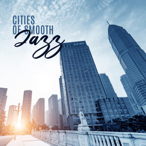 Cities of Smooth Jazz (Best Jazz Mix Session)