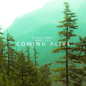 Dengarkan lagu Coming Alive (feat. Kris Lee) nyanyian Evan James dengan lirik