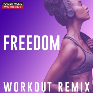 ดาวน์โหลดและฟังเพลง Freedom (Workout Extended Remix 128 BPM) พร้อมเนื้อเพลงจาก Power Music Workout