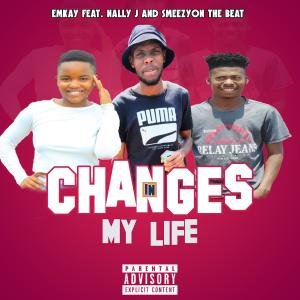 Smeezyon The Beat的專輯Changes In My Life (feat. Emkay, Nally J & SmeezyOn The Beat)