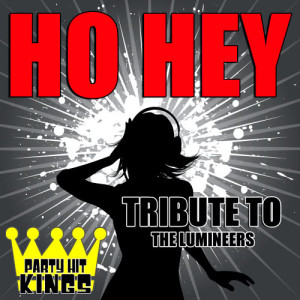 收聽Party Hit Kings的Ho Hey (Tribute to the Lumineers)歌詞歌曲