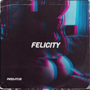 收听Predator的Felicity歌词歌曲