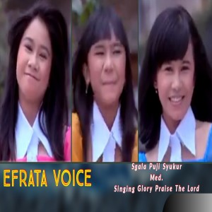 อัลบัม Segala Puji Syukur Hanya Bagimu Tuhan Med. Singing Glory Praise The Lord ศิลปิน Efrata Voice
