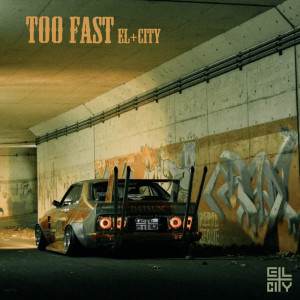 ดาวน์โหลดและฟังเพลง TOO FAST (Explicit) พร้อมเนื้อเพลงจาก EL+CITY