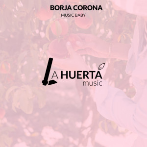 Listen to Music Baby (Extended Version) song with lyrics from Borja Corona