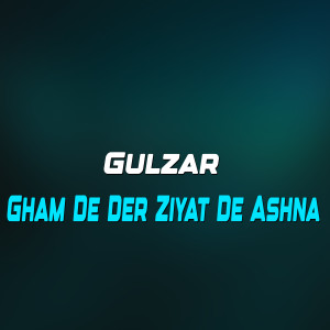 Album Gham De Der Ziyat De Ashna from Gulzar