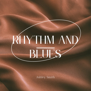 Album Rhythm and Blues from Ashley Smith