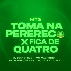 อัลบัม Mtg - Toma na Perereca X Fica de Quatro (Explicit) ศิลปิน Dj Deene Prod