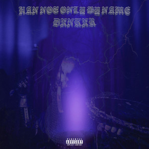 Listen to Han Not Only by Name (Explicit) song with lyrics from DXNKXR