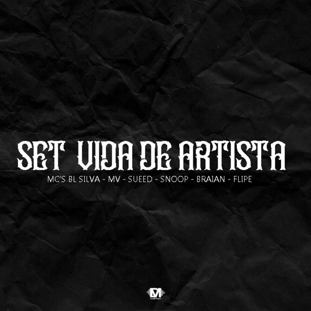 Set Vida De Artista (feat. Bl Silva Mc, Mc Mv Gold, Sueed, Snoop, Mc Braian & Mc Flipe) (Explicit)