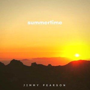 ดาวน์โหลดและฟังเพลง Summertime พร้อมเนื้อเพลงจาก Jimmy Pearson