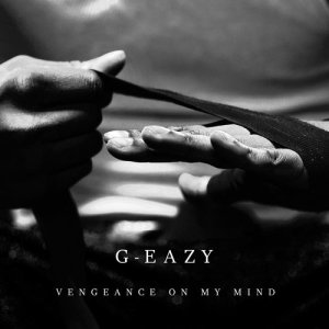 收聽G-Eazy的Vengeance On My Mind (Clean)歌詞歌曲