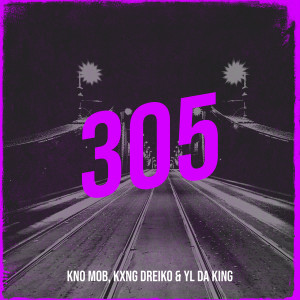 Listen to 305 (Explicit) song with lyrics from Kno Mob