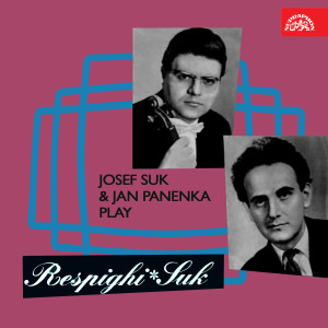 Josef Suk的专辑Josef Suk & Jan Panenka play Respighi, Suk