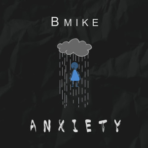 收聽Bmike的Anxiety (Explicit)歌詞歌曲