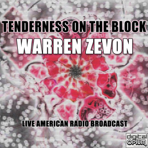 อัลบัม Tenderness On The Block (Live) ศิลปิน Warren Zevon