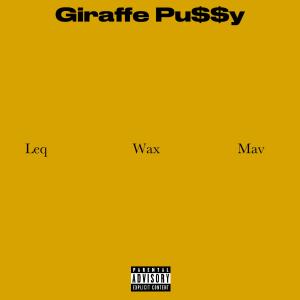 Mav的專輯Giraffe Pu$$y (feat. Hannibal leq & Big wax) [Explicit]
