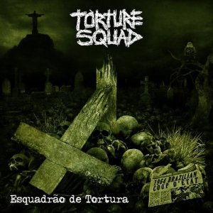 Torture Squad的專輯Esquadrão De Tortura