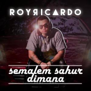 ดาวน์โหลดและฟังเพลง Semalem Sahur Dimana พร้อมเนื้อเพลงจาก Roy Ricardo