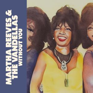 Martha Reeves & The Vandellas的專輯Without You
