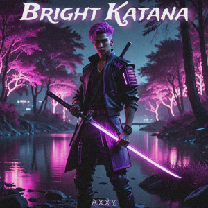 Listen to Bright Katana song with lyrics from Axxy