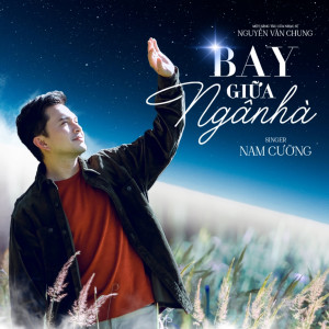 Listen to Bay Giữa Ngân Hà (Radio Version) song with lyrics from Nam Cường