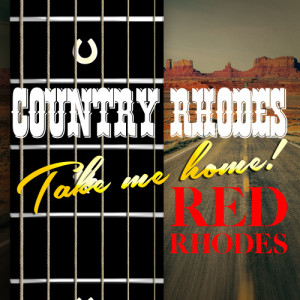 อัลบัม Country Rhodes, Take Me Home ศิลปิน Red Rhodes