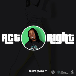 Dengarkan lagu Act Right (Explicit) nyanyian Hustleman T dengan lirik