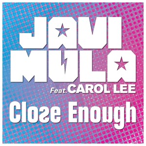 อัลบัม Close Enough ศิลปิน Javi Mula