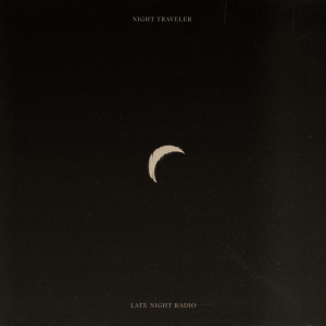 Album Late Night Radio oleh NIGHT TRAVELER