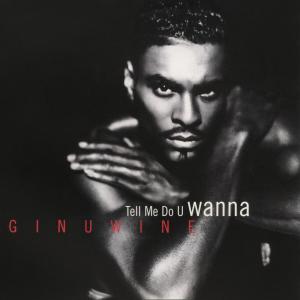 ดาวน์โหลดและฟังเพลง Tell Me Do U Wanna พร้อมเนื้อเพลงจาก Ginuwine