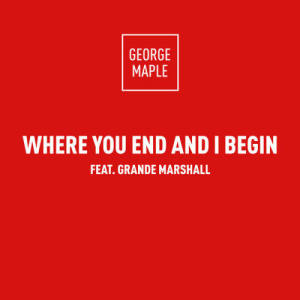 收聽George Maple的Where You End And I Begin歌詞歌曲