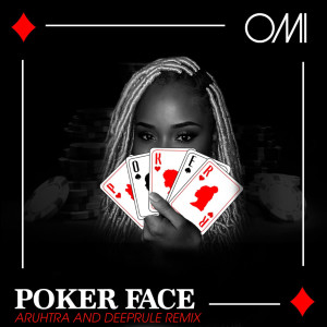 ดาวน์โหลดและฟังเพลง Poker Face (Aruhtra & Deeprule Remix) พร้อมเนื้อเพลงจาก OMI