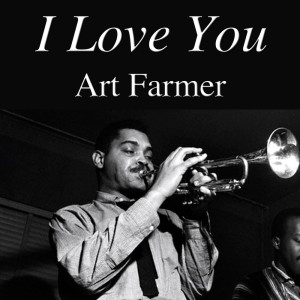 Dengarkan I Love You lagu dari Art Farmer dengan lirik