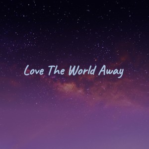 Album Love the World Away from Various