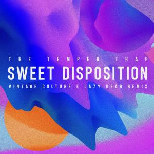 收聽The Temper Trap的Sweet Disposition (Vintage Culture & Lazy Bear Remix|Vintage Culture & Lazy Bear Remix)歌詞歌曲