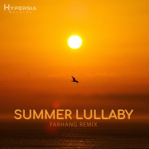 Listen to Summer Lullaby (Farhang Remix) song with lyrics from Hypersia