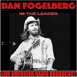 Album I'm The Leader (Live) from Dan Fogelberg