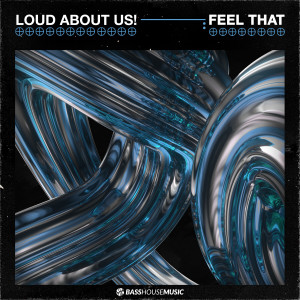 LOUD ABOUT US!的專輯Feel That