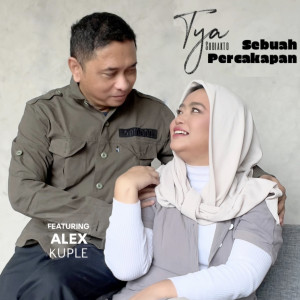 Dengarkan Sebuah Percakapan lagu dari Tya Subiakto dengan lirik