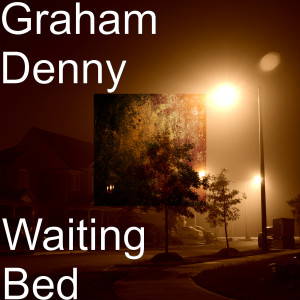 收听Graham Denny的Waiting Bed歌词歌曲