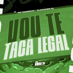 Vou Te Taca Legal (Explicit) dari DJ CAUAZIN ZL