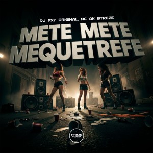 收聽DJ Px7 Original的Mete Mete Mequetrefe (Explicit)歌詞歌曲
