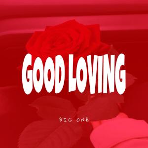 收聽BigOne4yay的Good Loving歌詞歌曲