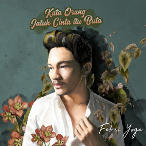 Listen to Kata Orang Jatuh Cinta Itu Buta song with lyrics from Febri Yoga
