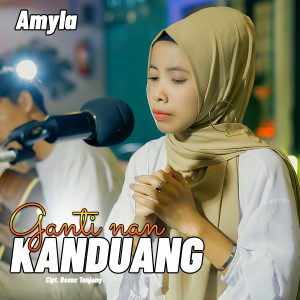 Listen to GANTI NAN KANDUANG song with lyrics from Amyla