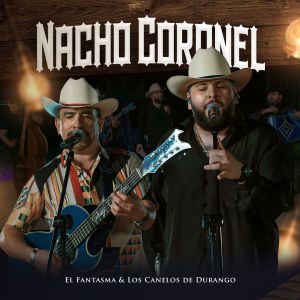 El Fantasma的專輯Nacho Coronel (En Vivo) [Explicit]