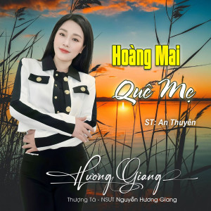 Listen to Hoàng Mai Quê Mẹ song with lyrics from NSƯT Hương Giang